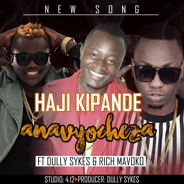 haji kipande ft dully sykes rich mavoko anavyocheza