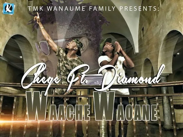 Chege Ft Diamond chege ft diamond waache waoan