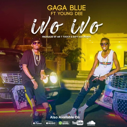 gaga blue ft young dee ivo ivo