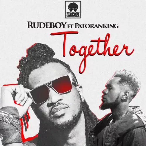 Rudeboy ft Patoranking Together