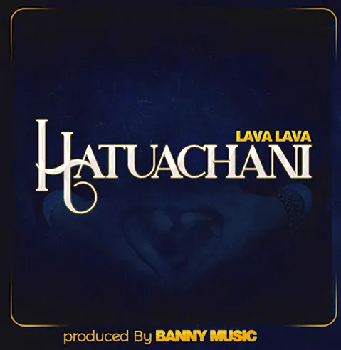 lava lava hatuachani