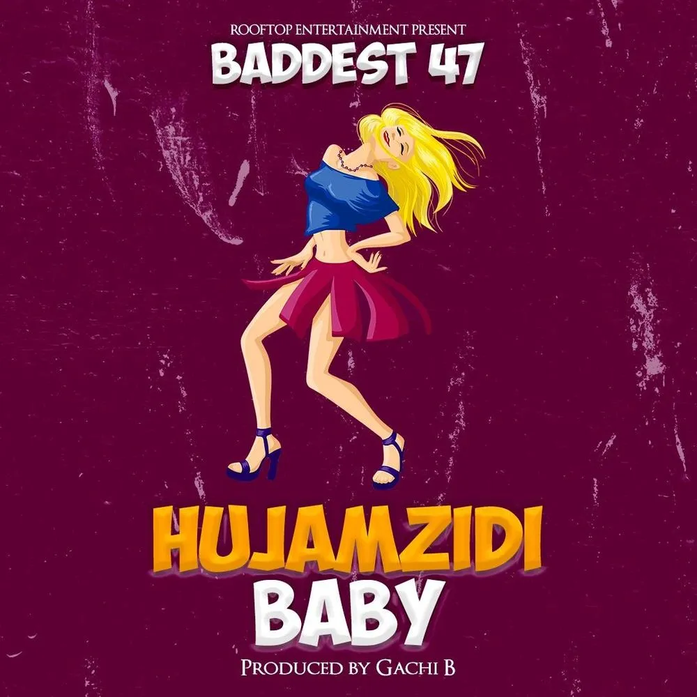 baddest 47 hujamzidi baby