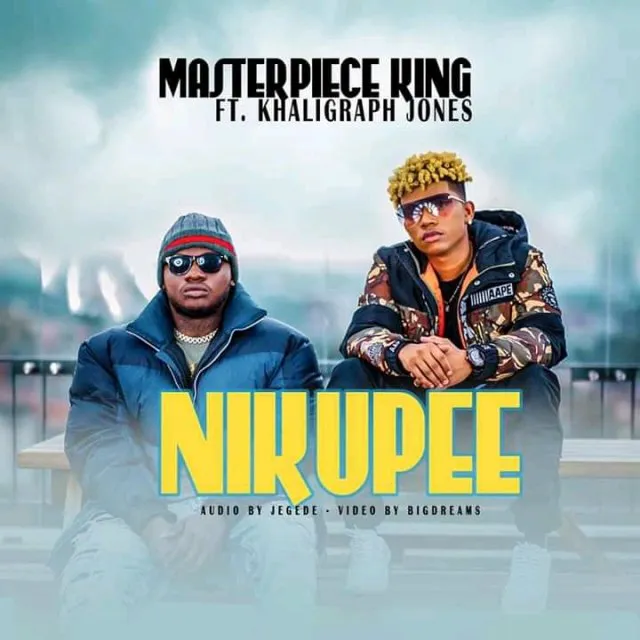 masterpiece king ft khaligraph jones nikupee