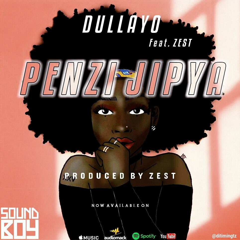 Dullayo Ft. Zest Penzi Jipya