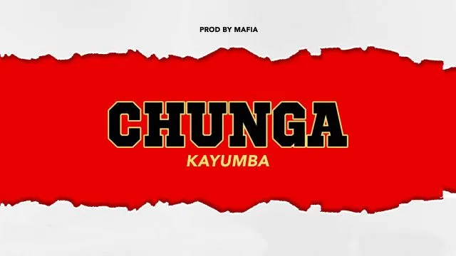 Kayumba Chunga kayumba chunga