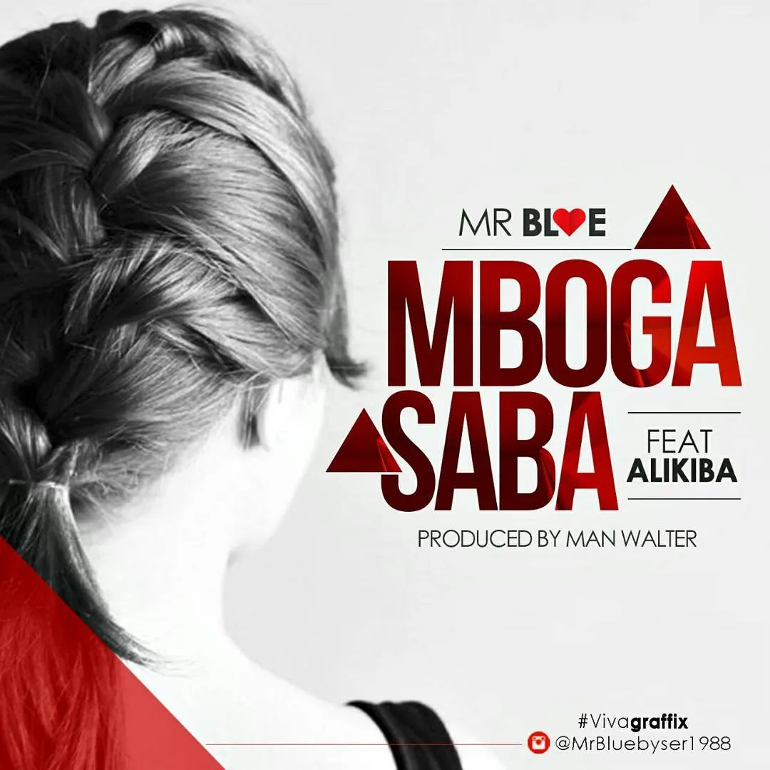 Mr Blue Ft Alikiba Mr. Blue Ft. Alikiba – Mboga Saba | Download Mp3