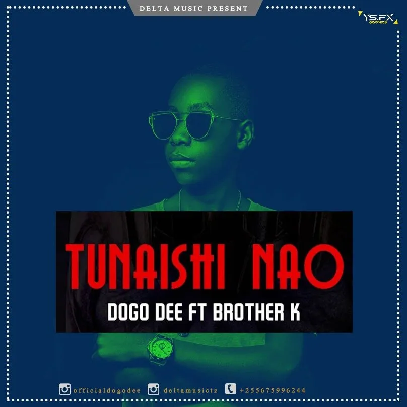 dogo dee ft brother k tunaishinao