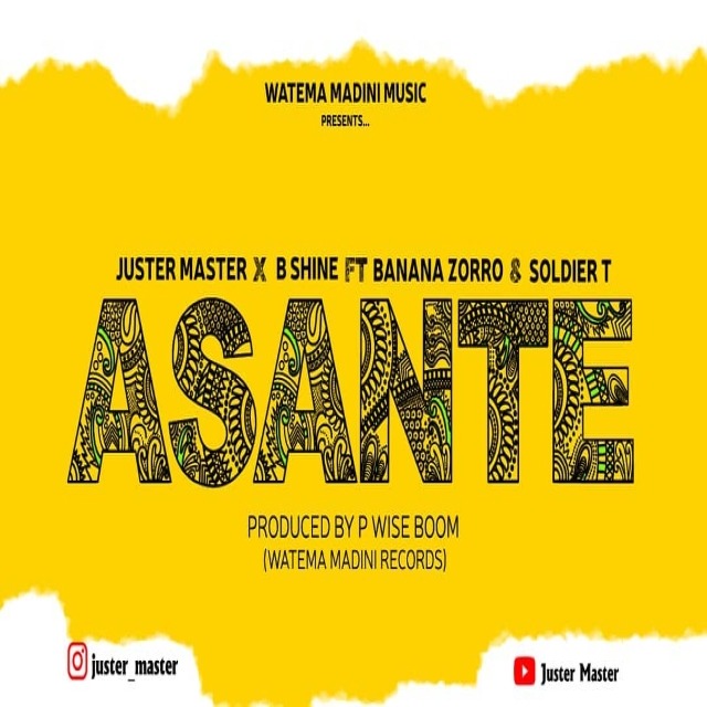 juster master x b shine ft banana zorro soldier t asante