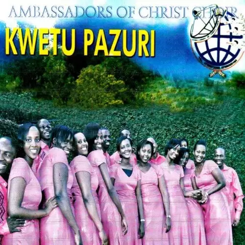 Christ Ambassadors Choir Kwetu Pazuri