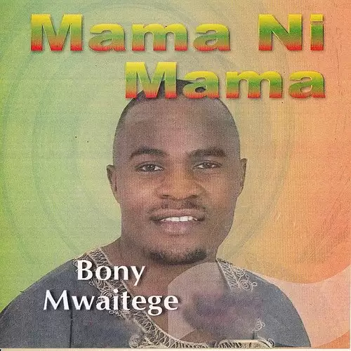 Bonny Mwaitege - Mama ni Mama