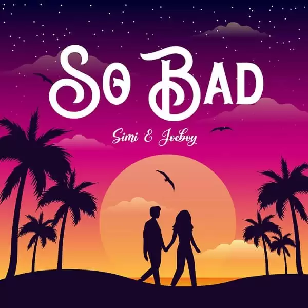 simi ft joeboy so bad