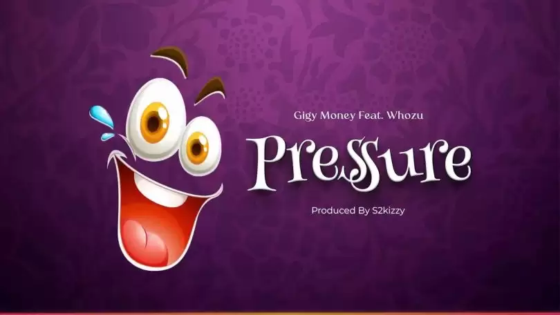 gigy money ft whozu pressure