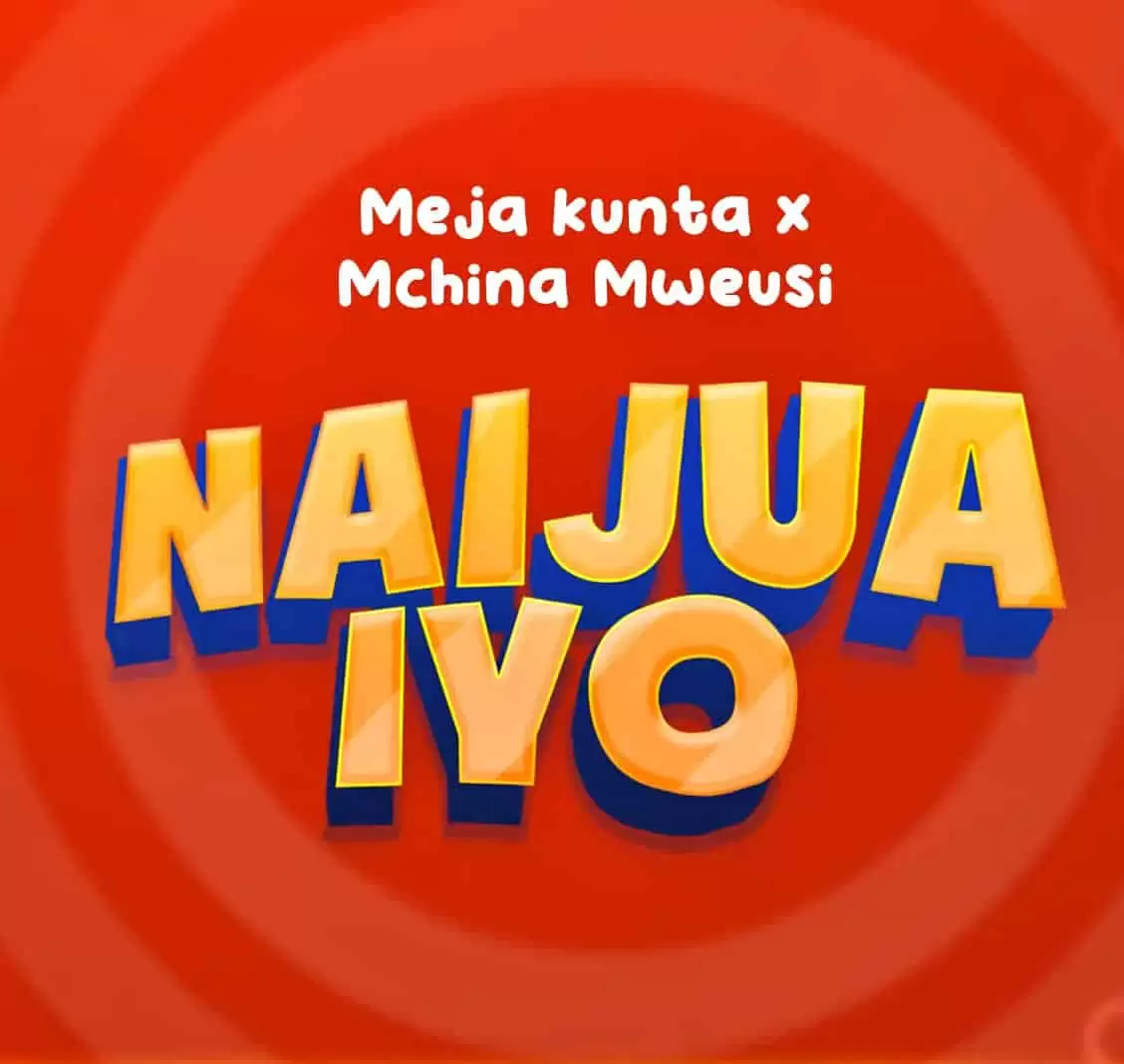 Meja Kunta ft Mchina Mweusi Naijua Iyo