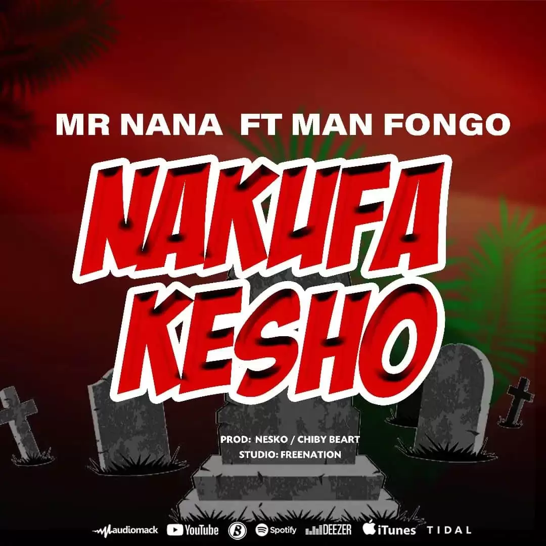 Mr Nana Ft Man Fongo Nakufa Kesho