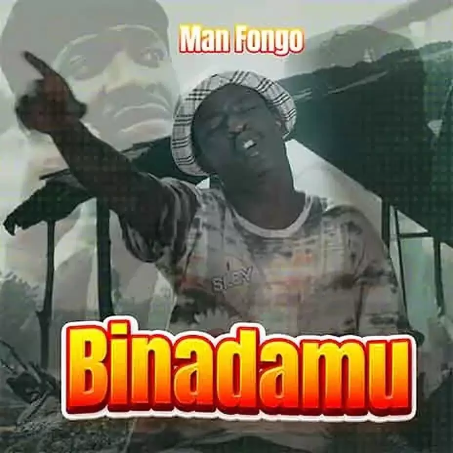 Man Fongo - Binadamu man fongo binadamu