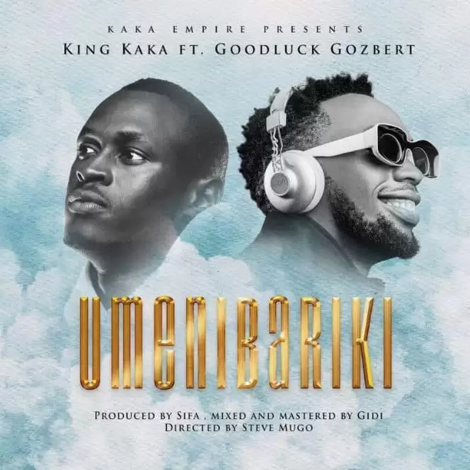 king kaka ft goodluck gozbert umenibariki