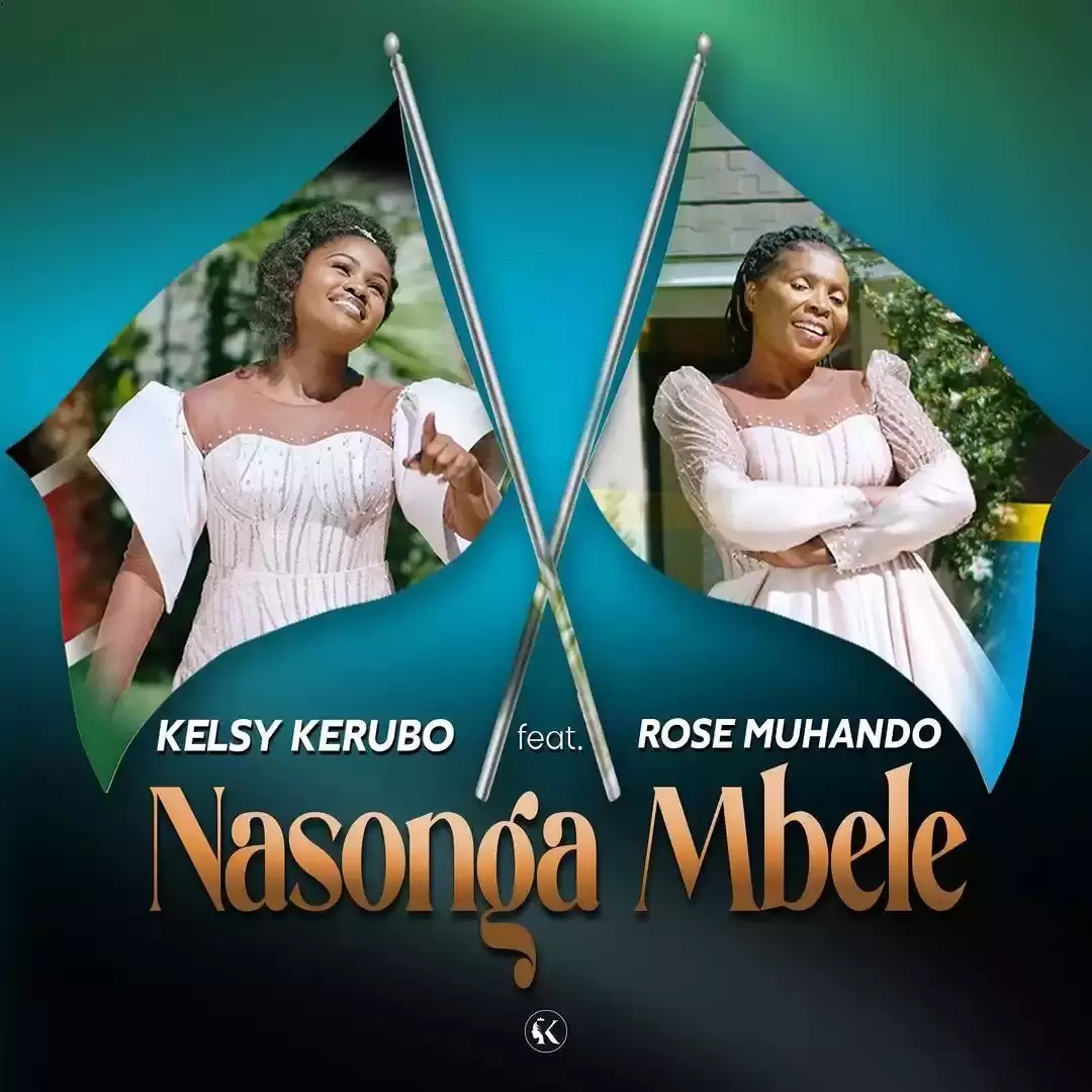 kelsy kerubo ft rose muhando kelsy kerubo ft rose muhando nasonga mbele