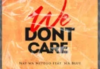 nay wa mitego ft mr blue we dont care 1