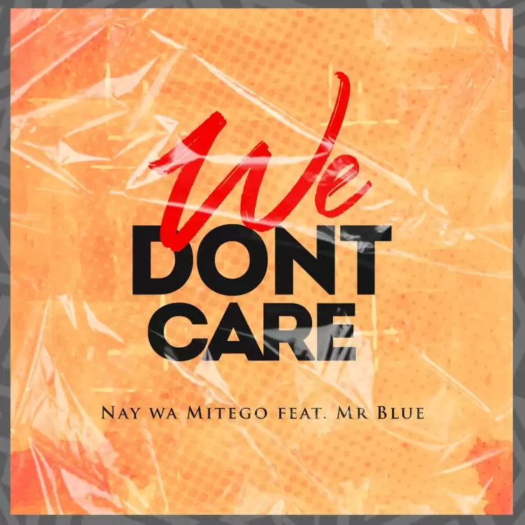 nay wa mitego ft mr blue we dont care 1