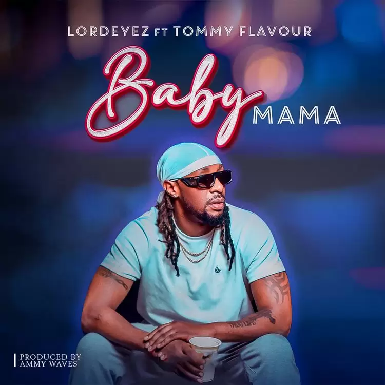 lord eyez ft tommy flavour baby mama 1