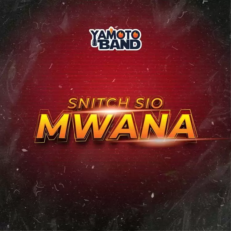 yamoto band snitch sio mwana