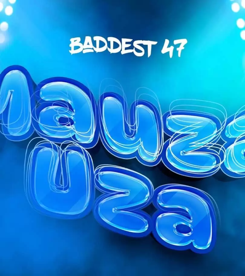 baddest 47 mauzauza