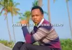 video frank masige ft ajuwae onesmo muombe mungu