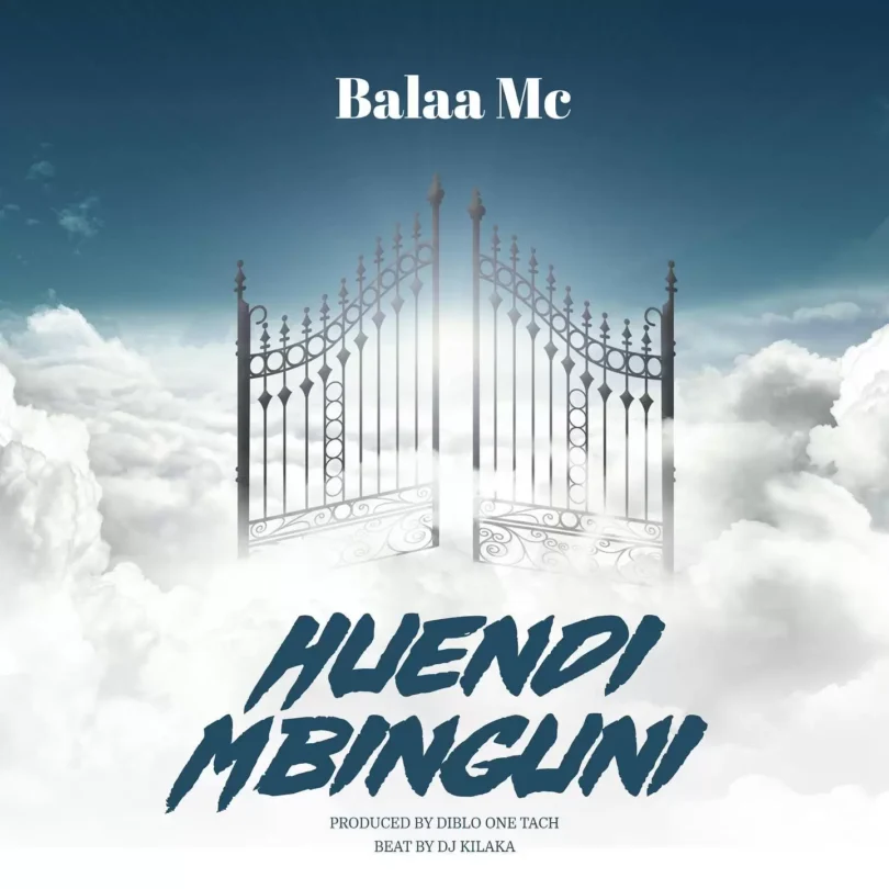 Balaa Mc Huendi Mbinguni 1