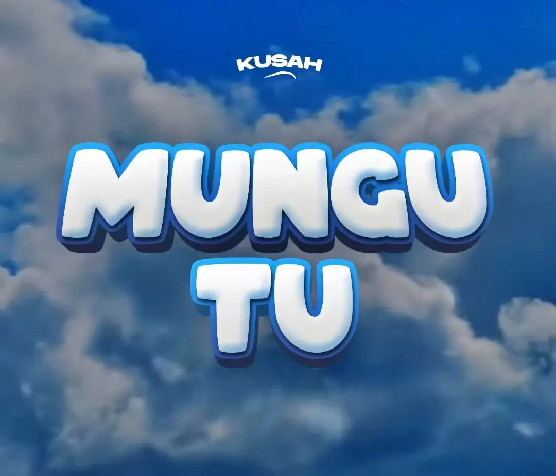 kusah - mungu tu Kusah Mungu tu