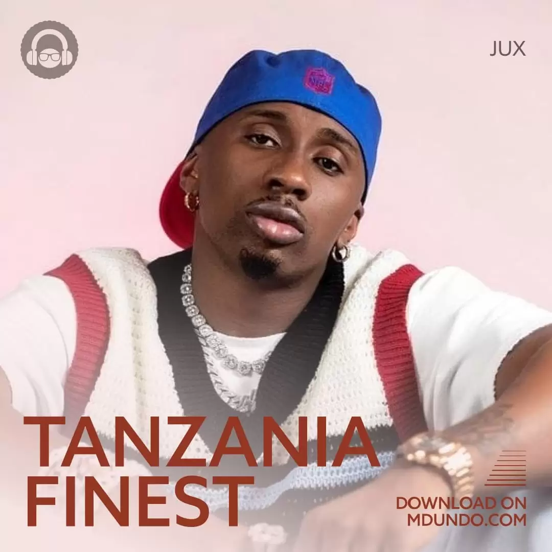Tanzania Finest Mix Inayomshirikisha Jux Tanzania Finest Mix Inayomshirikisha