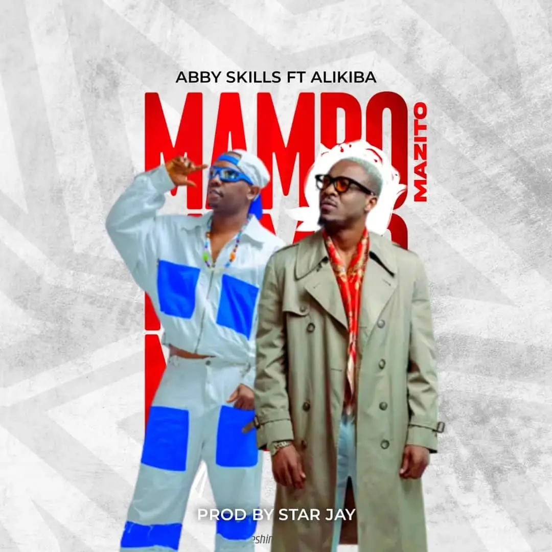 abby skillz x alikiba Abby Skillz Mambo Mazito