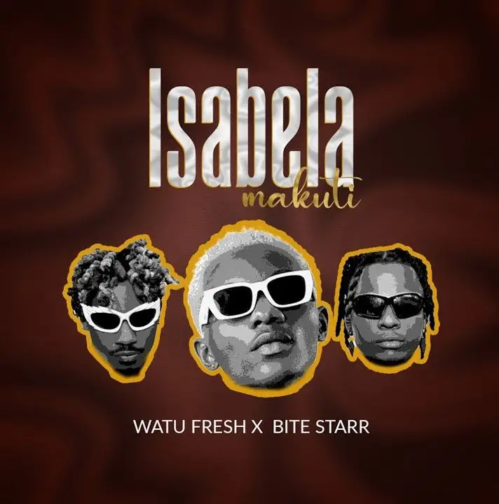 watu fresh ft bite starr isabela makuti