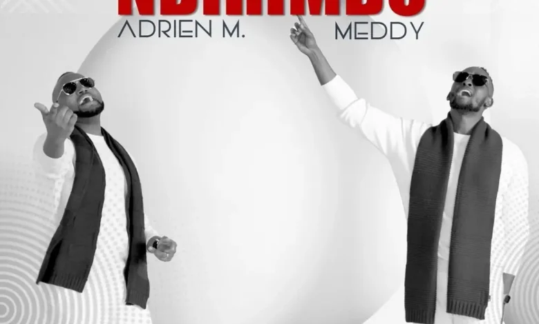 meddy ft adrien meddy niyo ndirimbo