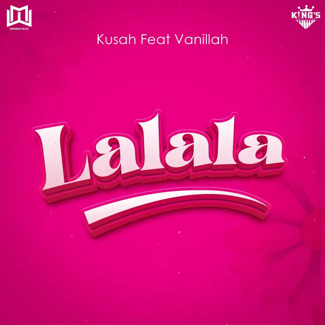kusah ft vanillah Kusah Lalala