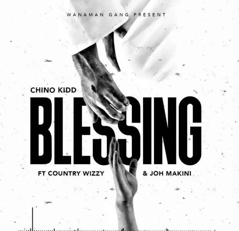 chino kidd ft country wizzy joh makini blessing