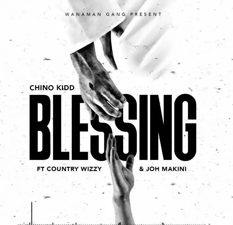 chino kidd ft country wizzy joh makini blessing