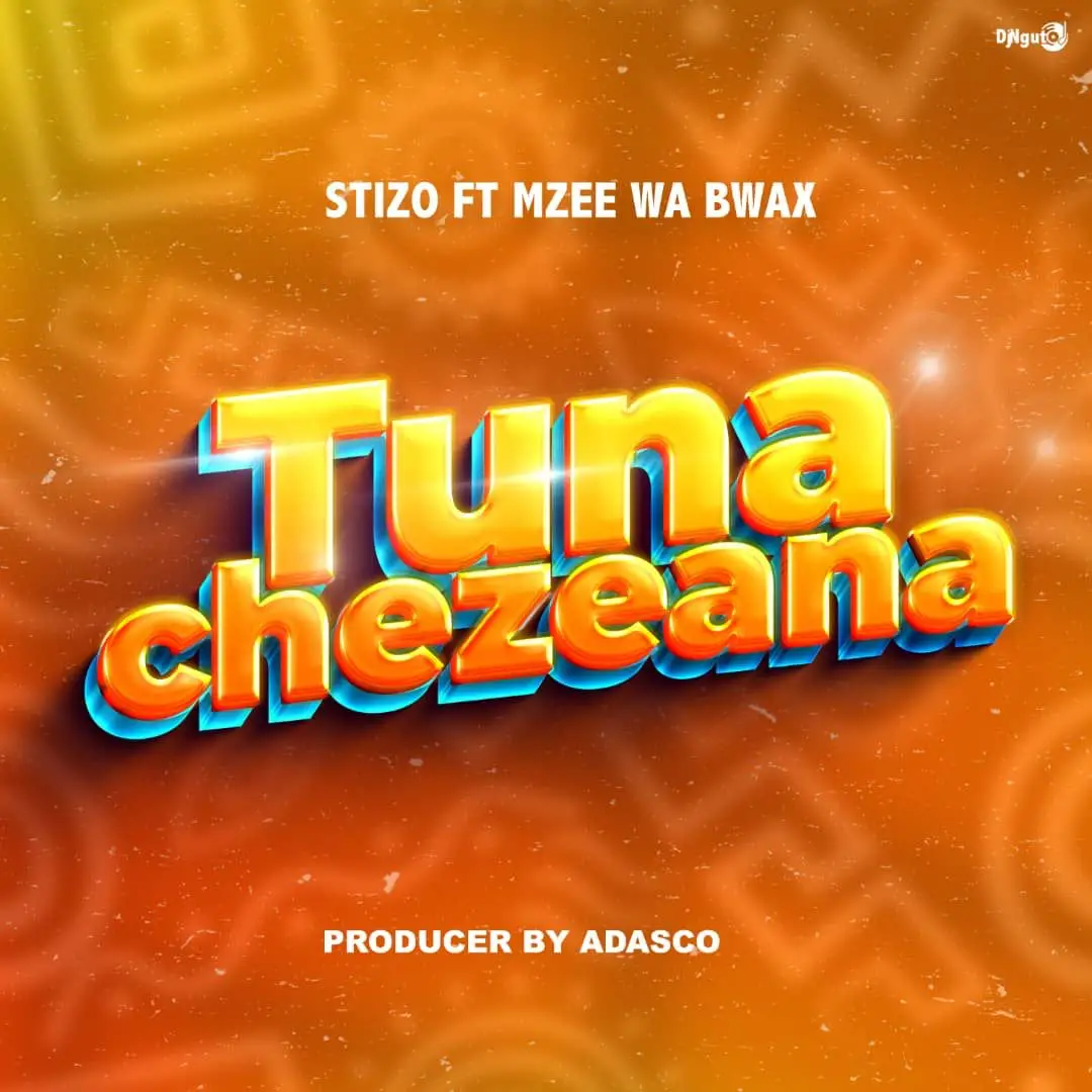 stizo ft mzee wa bwax Stizo Tunachezeana