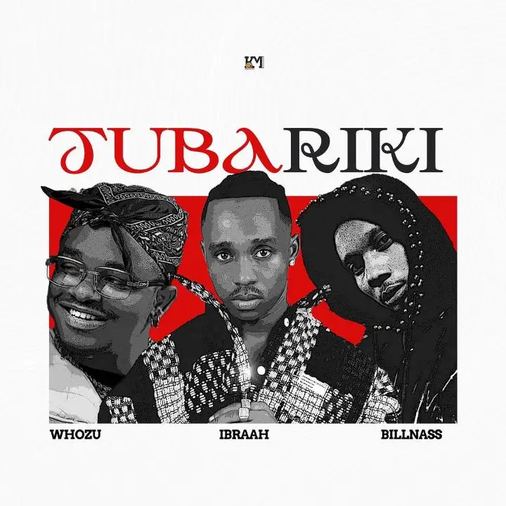 Ibraah ft Whozu Billnass Tubariki