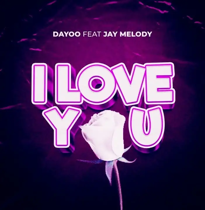 dayoo ft jay melody i love you