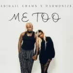 Abigail Chams ft Harmonize Me too
