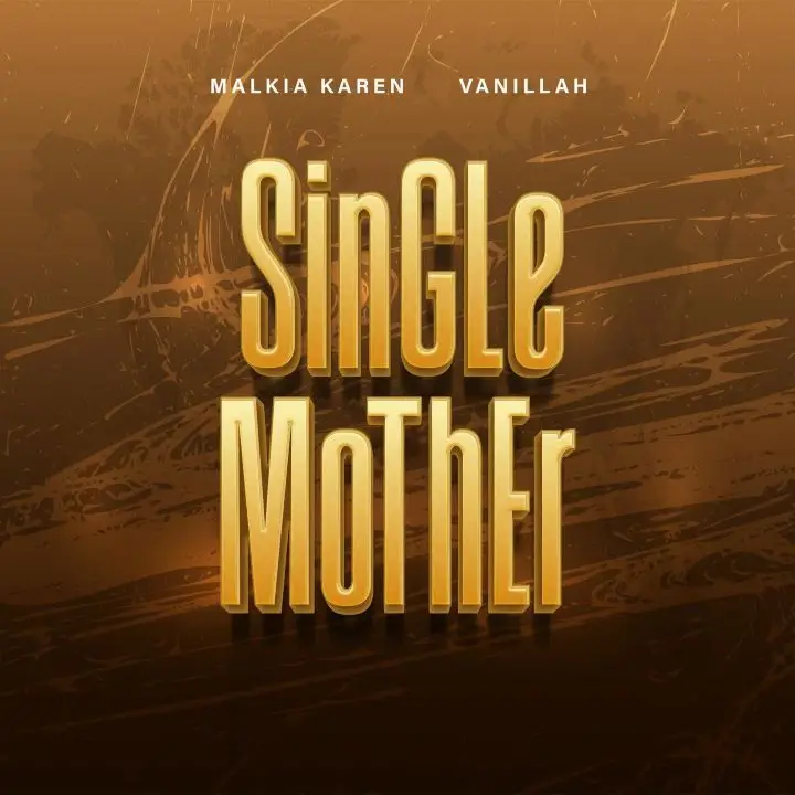 malkia karen ft vanillah single mother