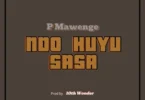 p mawenge ndo huyu sasa