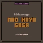 p mawenge ndo huyu sasa