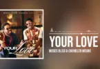 Moses Bliss Ft Chandler Moore Your Love