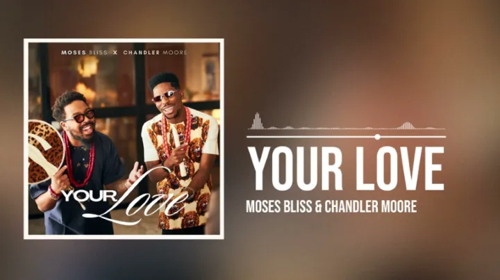 Moses Bliss Ft Chandler Moore Your Love