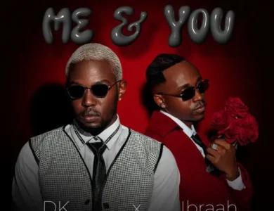 DK Ft Ibrah Me You