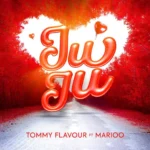Tommy Flavour Ft. Marioo Juju 1536x1536 1