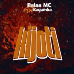 Balaa Mc Ft Kayumba Kijoti