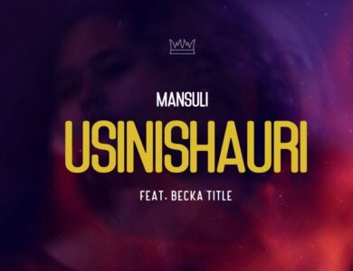 Mansuli Ft Becka Title Usinishauri scaled 1