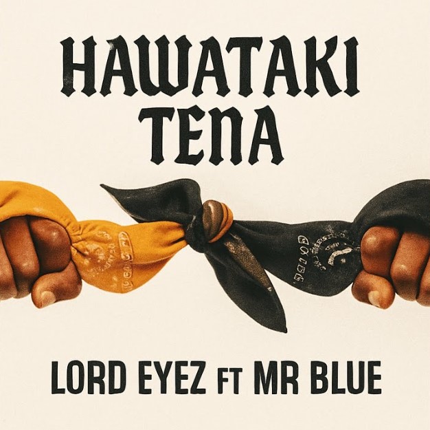 Lord Eyez Ft Mr Blue Hawataki Tena